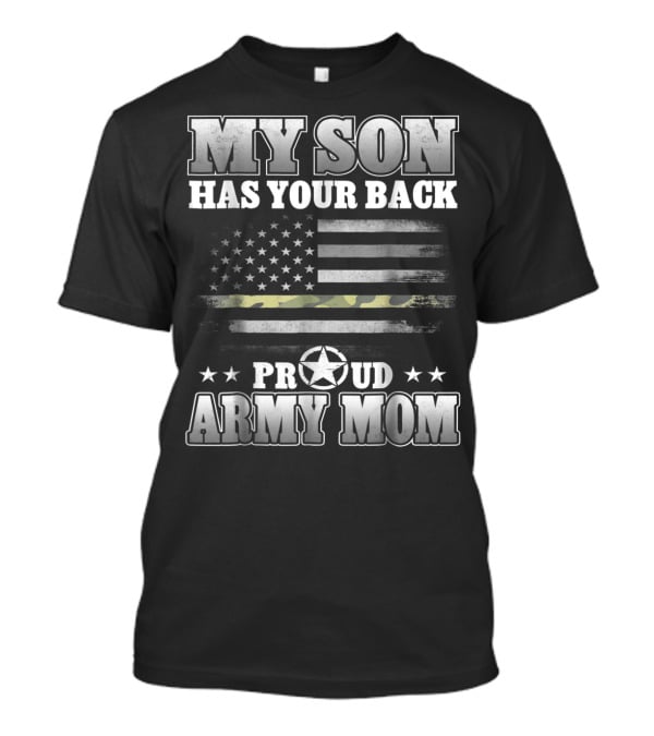 My Son Has Your Back Proud Army Mom American Flag Star T-Shirt
