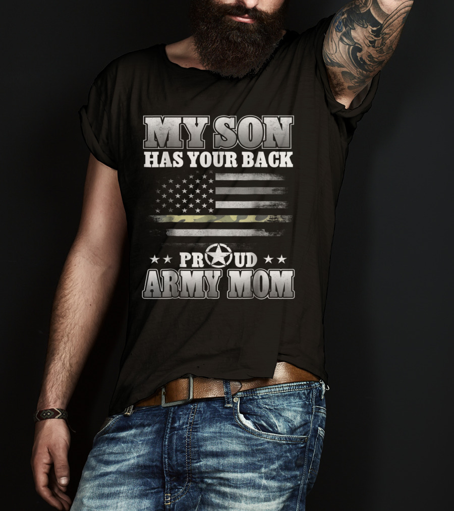 My Son Has Your Back Proud Army Mom American Flag Star T-Shirt