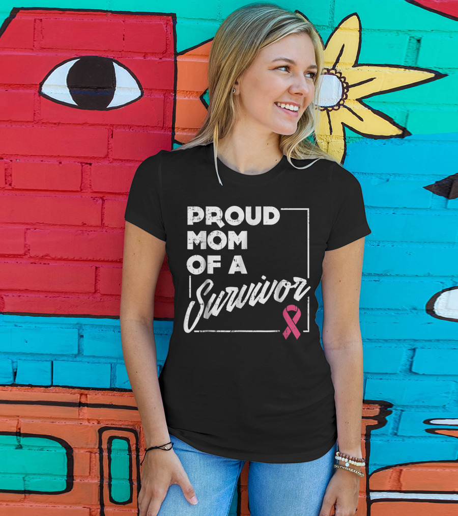 Proud Mom Of A Survivor Breast Cancer Awareness Pink T-Shirt