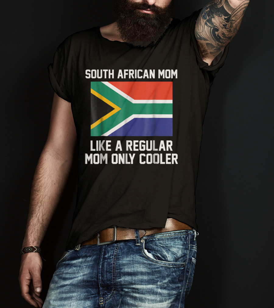 South African Mom Like A Regular Mom Only Cooler T-Shirt
