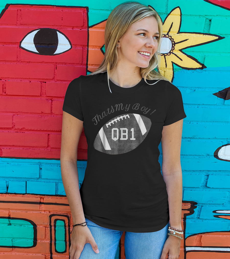 Thats My Boy Starting Quarterback QB1 Football Mom For Women27 T-Shirt