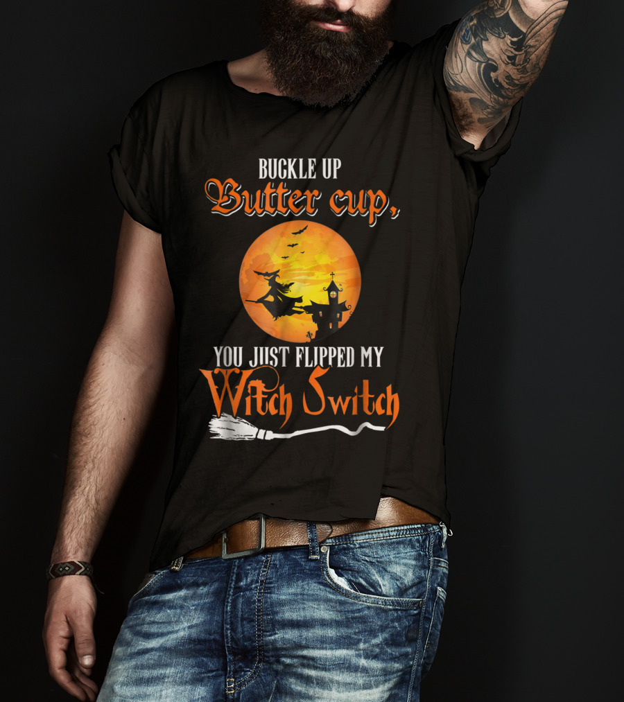 Buckle Up Buttercup You Just Flipped My Witch Switch Halloween Witches Moon Broomstick T-Shirt