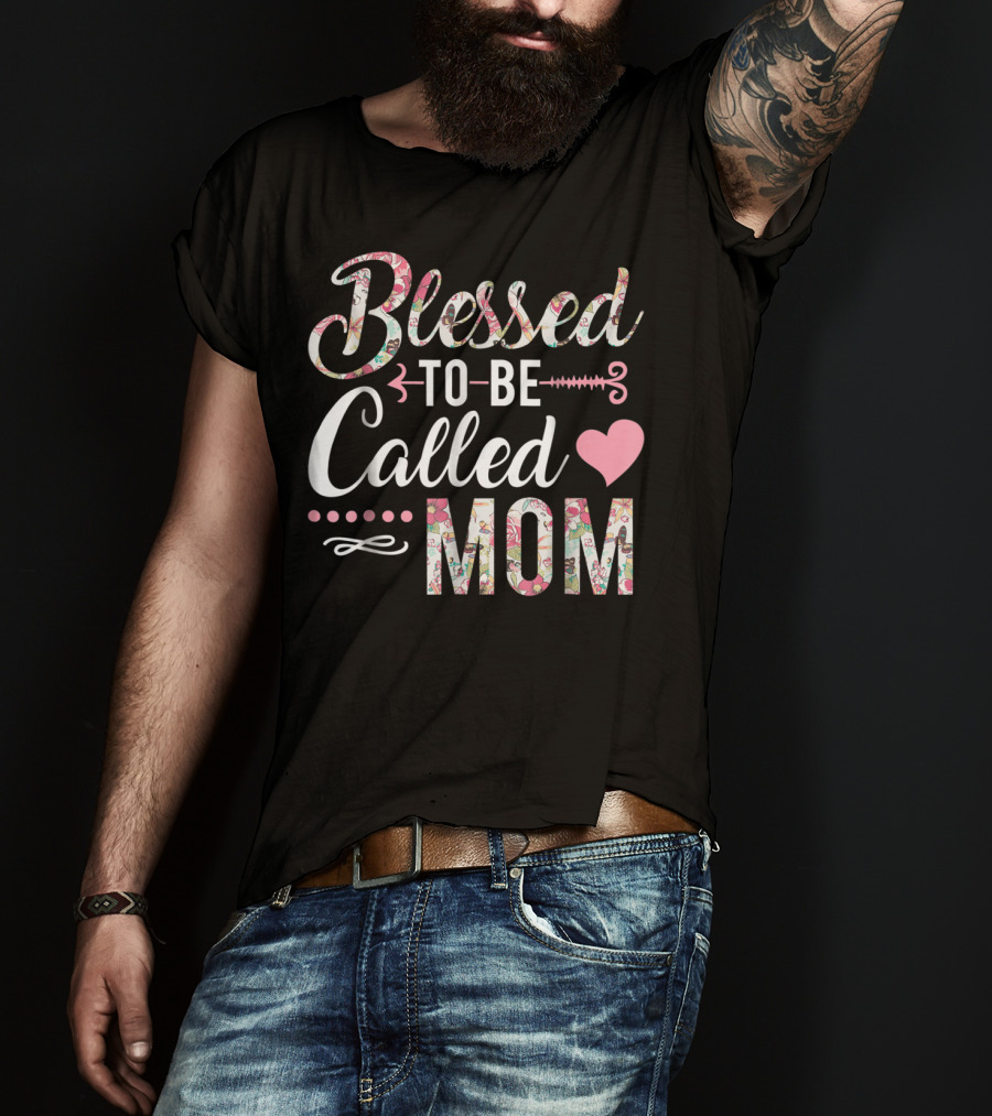 Blessed To Be Called Mom Floral Heart T-Shirt
