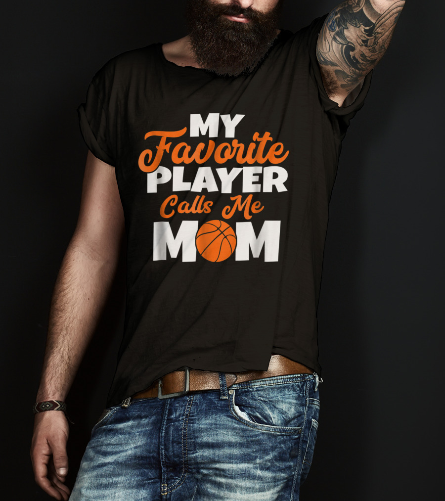Basketball My Favorite Player Calls Me Mom With Basketball T-Shirt