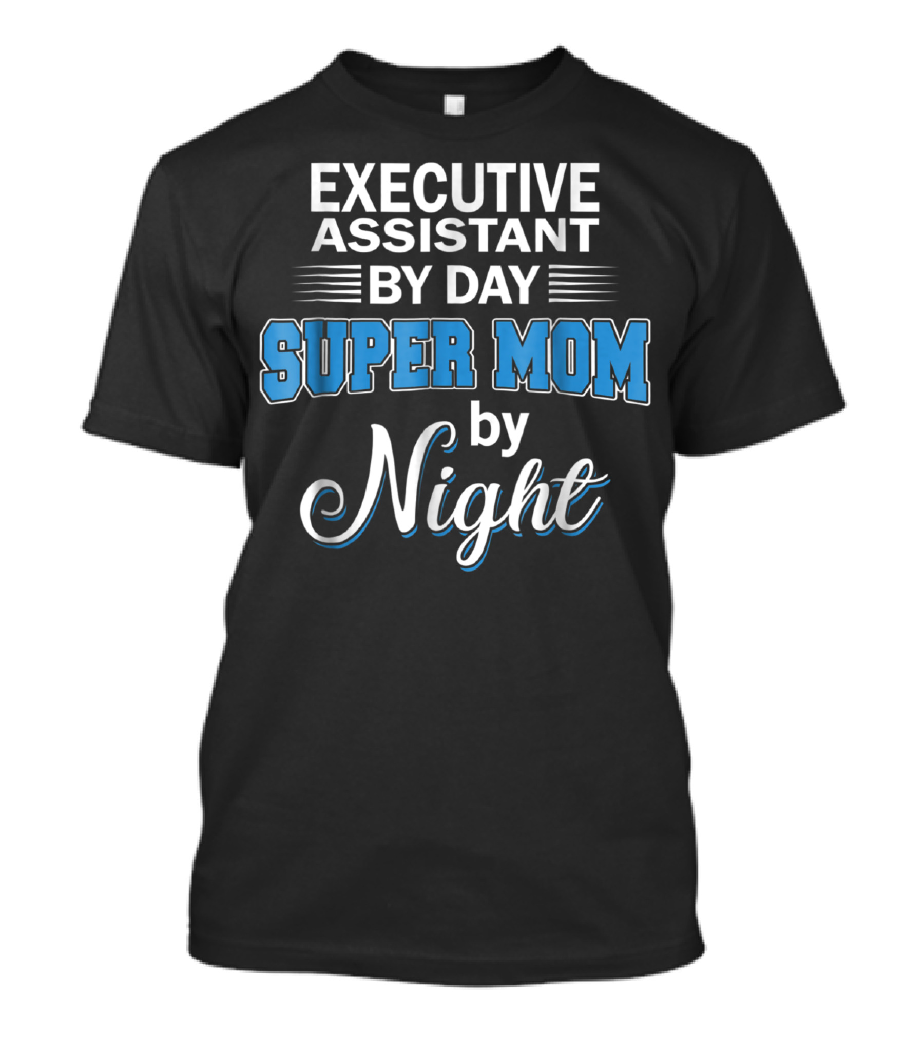 Executive Assistant By Day Super Mom By Night T-Shirt