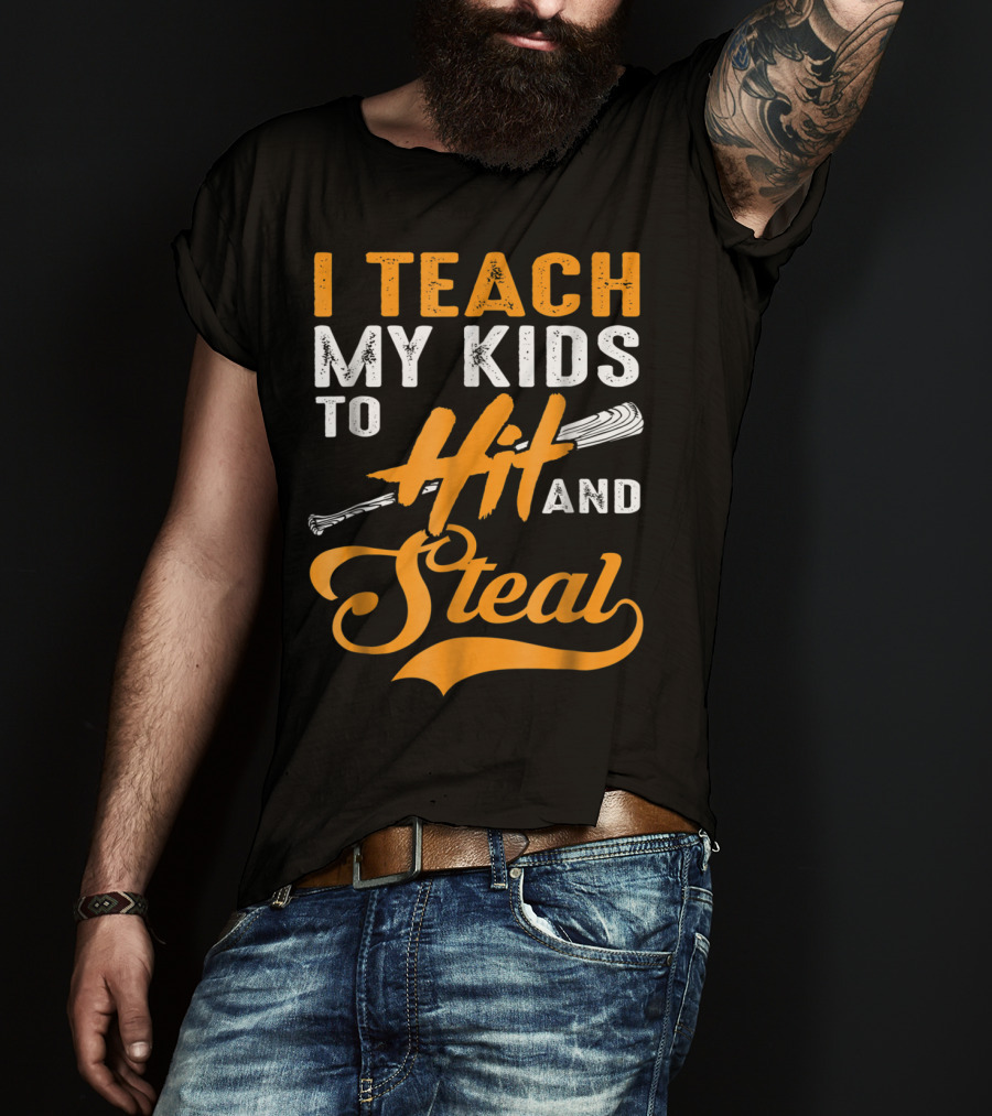 I Teach My Kids To Hit And Steal Baseball T-Shirt