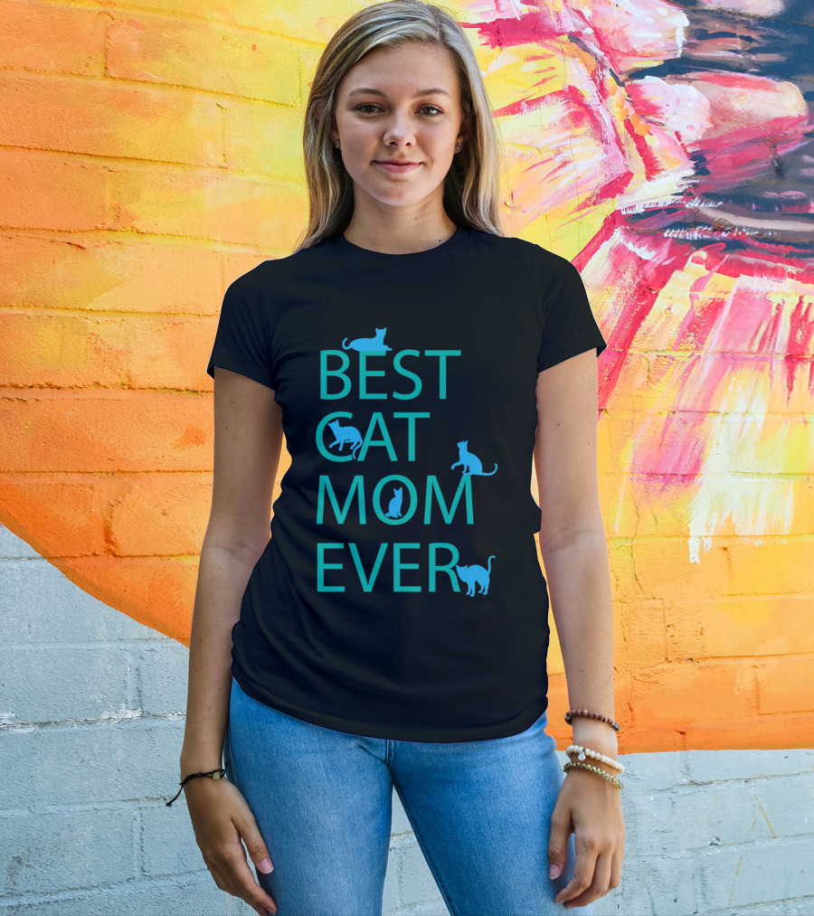 Best Cat Mom Ever Funny Cat Lovers Cat Lady T-Shirt