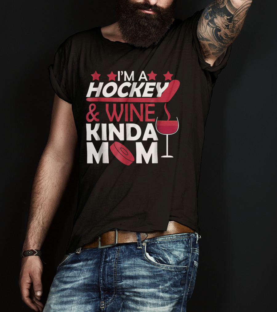 I'm A Hockey And Wine Kinda Mom T-Shirt