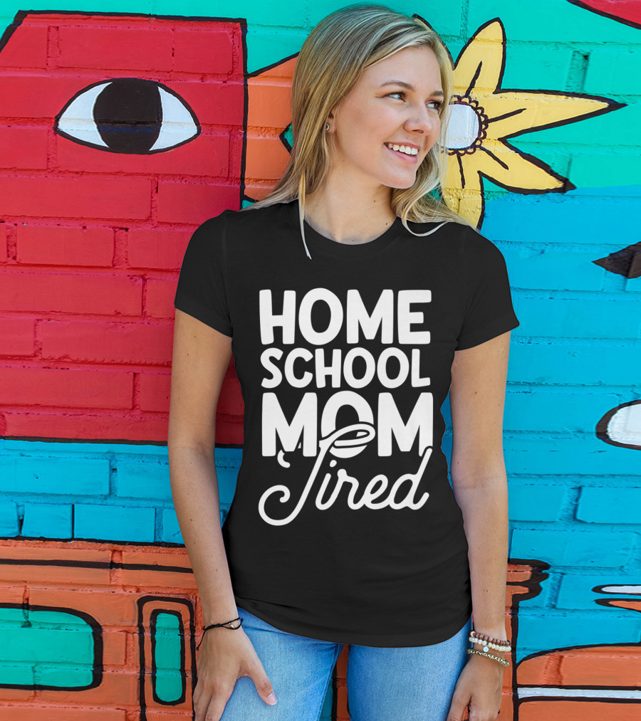 Home School Mom Tired T-Shirt