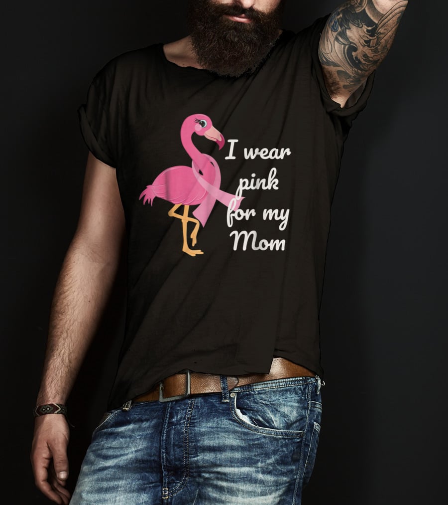 I Wear Pink For My Mom Breast Cancer Awareness Flamingo T-Shirt