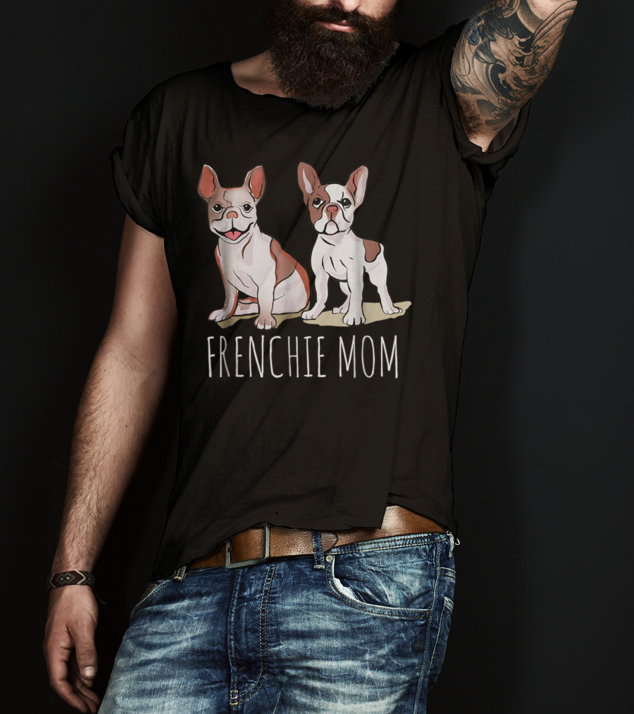 Frenchie Mom For French Bulldog Owner 35 T-Shirt