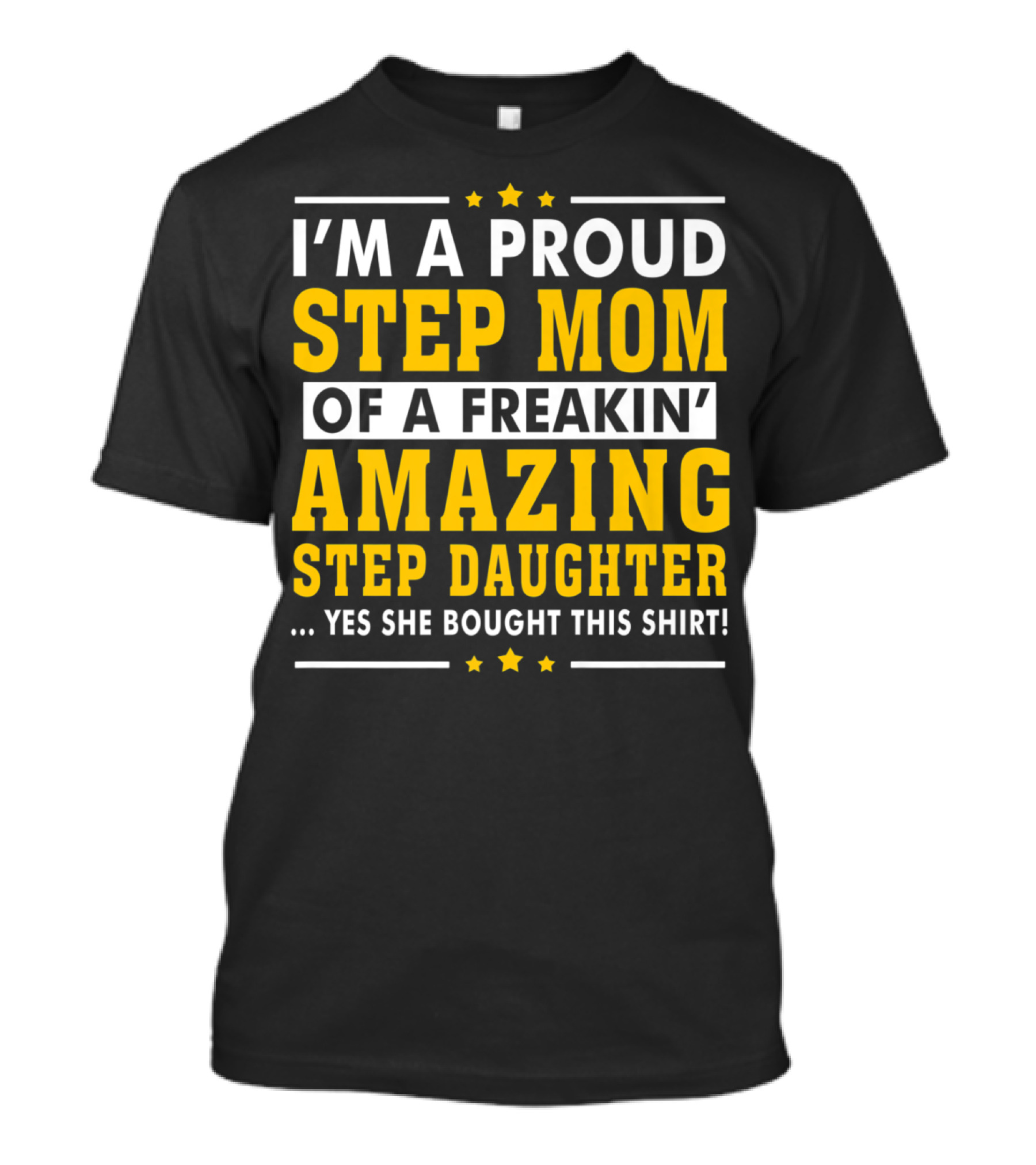 I'm A Proud Step Mom Of A Freakin' Amazing Step Daughter T-Shirt