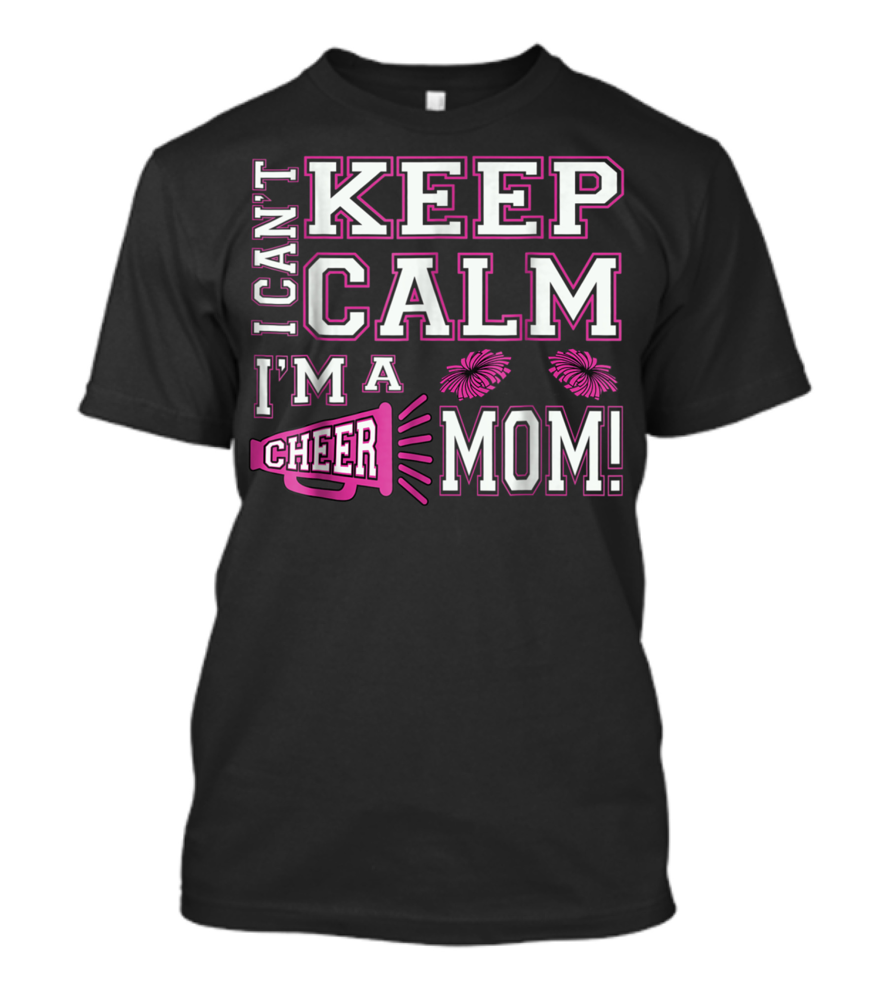 I Can't Keep Calm I'm A Cheer Mom Pink95 Megaphone And Pom Poms T-Shirt