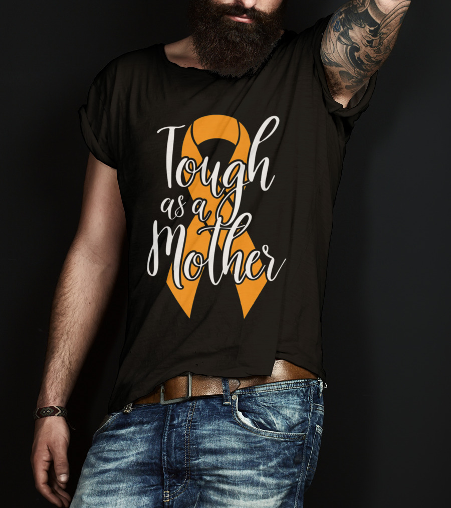 Tough As A Mother Kidney Cancer Awareness Ribbon Mom T-Shirt
