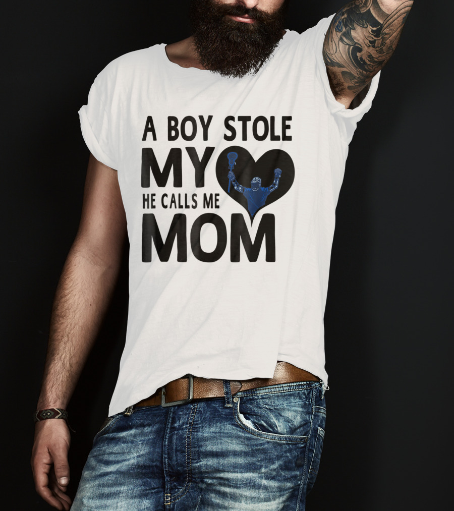 A Boy Stole My Heart He Calls Me Mom Lacrosse Player T-Shirt