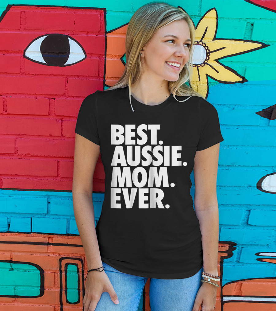 Best Aussie Mom Ever T-Shirt