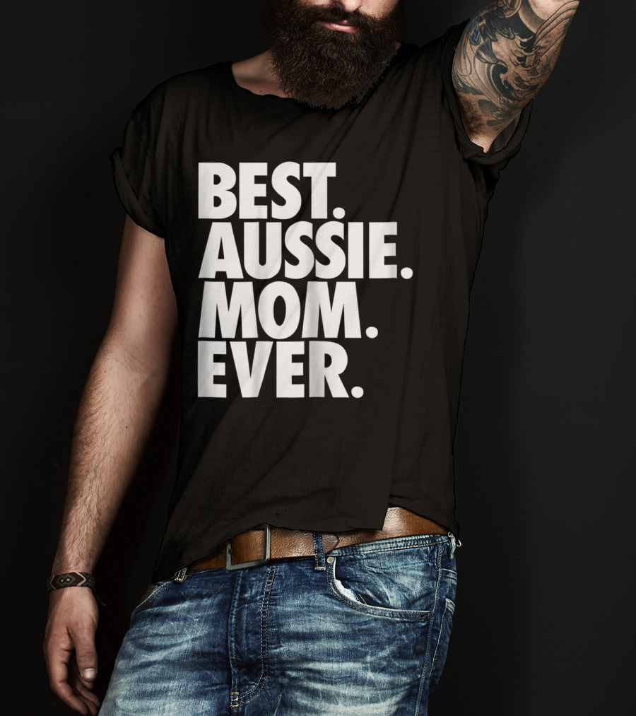 Best Aussie Mom Ever T-Shirt