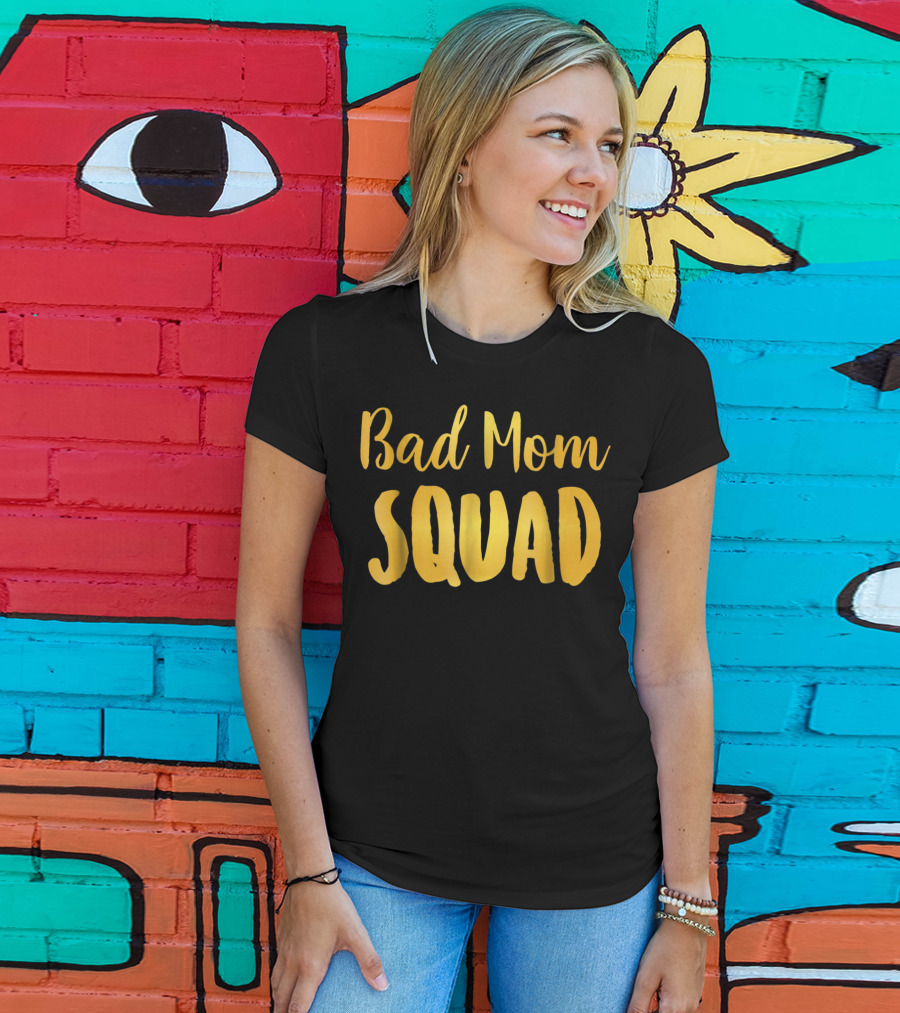 Bad Mom Squad Funny Family Party Gold Text T-Shirt
