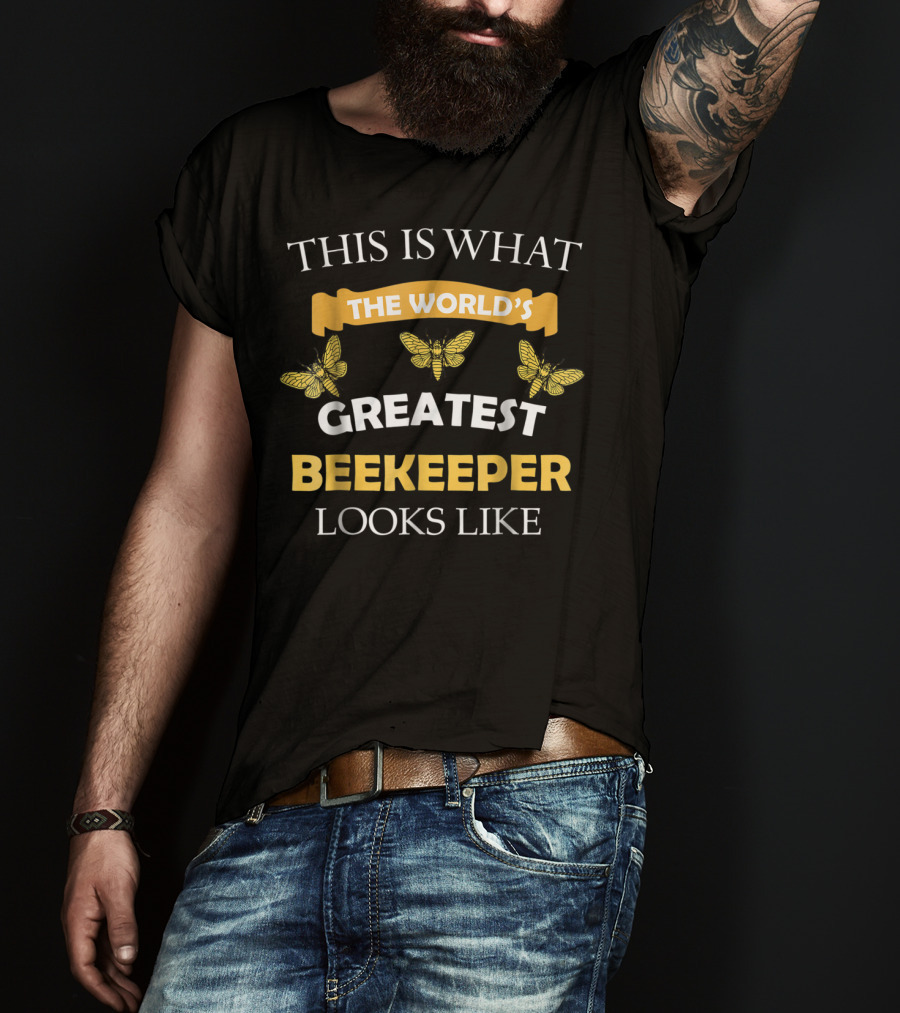 The World's Greatest Beekeeper Looks Like T-Shirt