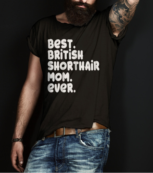 Best British Shorthair Mom Ever Owner Lover T-Shirt