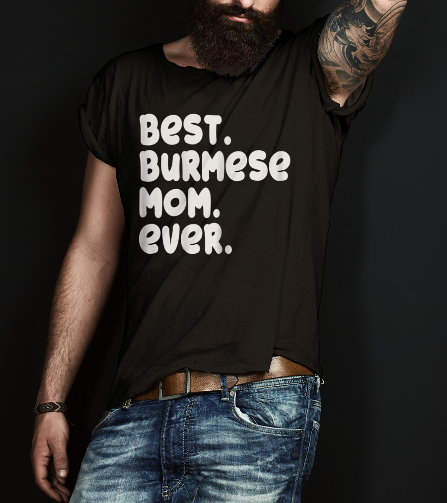 Best Burmese Mom Ever Proud Owner Kitten Lover T42 T-Shirt