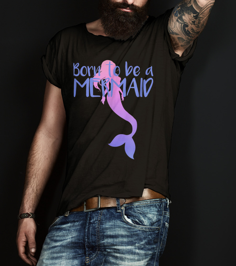 Born To Be A Mermaid Lover Cute T-Shirt