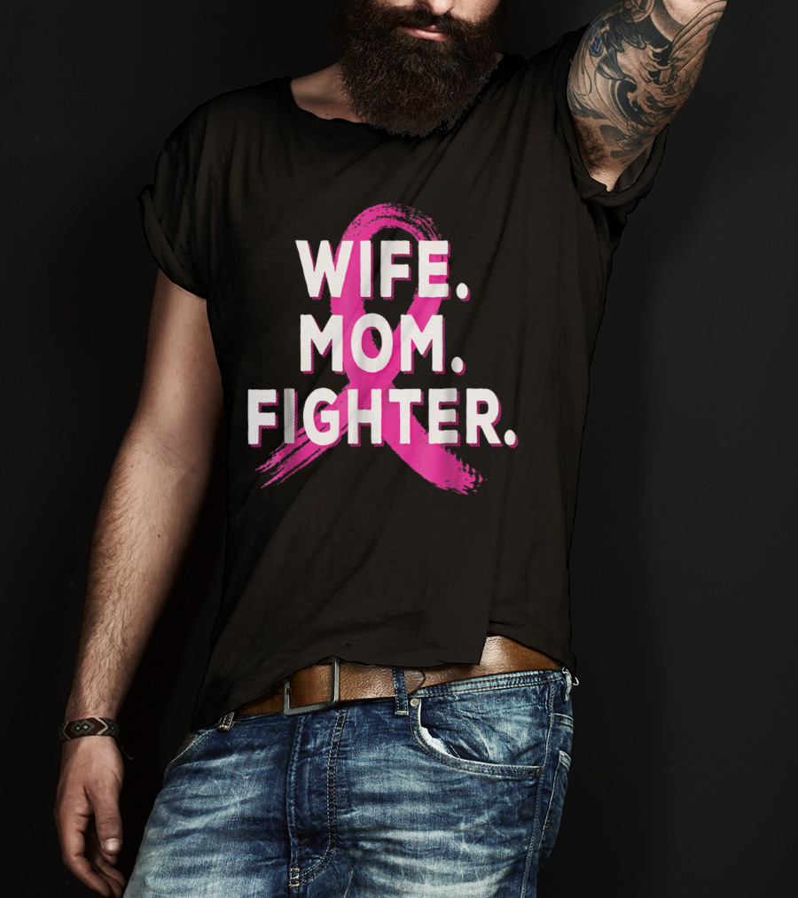 Wife Mom Fighter Breast Cancer Awareness Pink T-Shirt