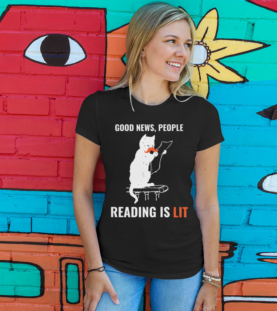 Good News People Cat Reading Is Lit Book Nerd Funny Cat Librarian Cat Mom28 T-Shirt
