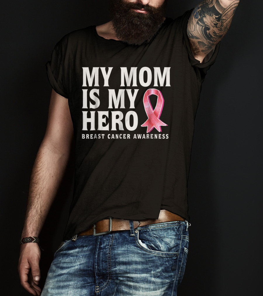 My Mom Is My Hero Breast Cancer Awareness T-Shirt