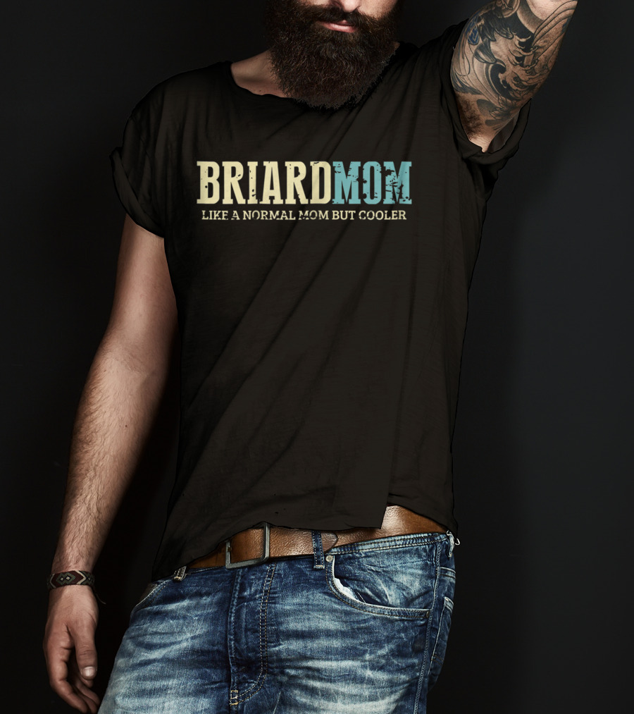 Briard Mom Like A Normal Mom But Cooler T-Shirt