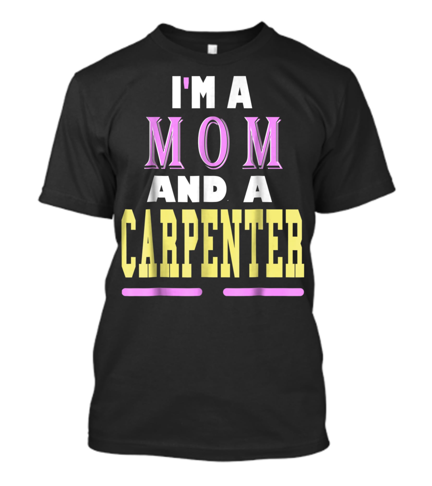 I'm A Mom And A Carpenter Mom T-Shirt