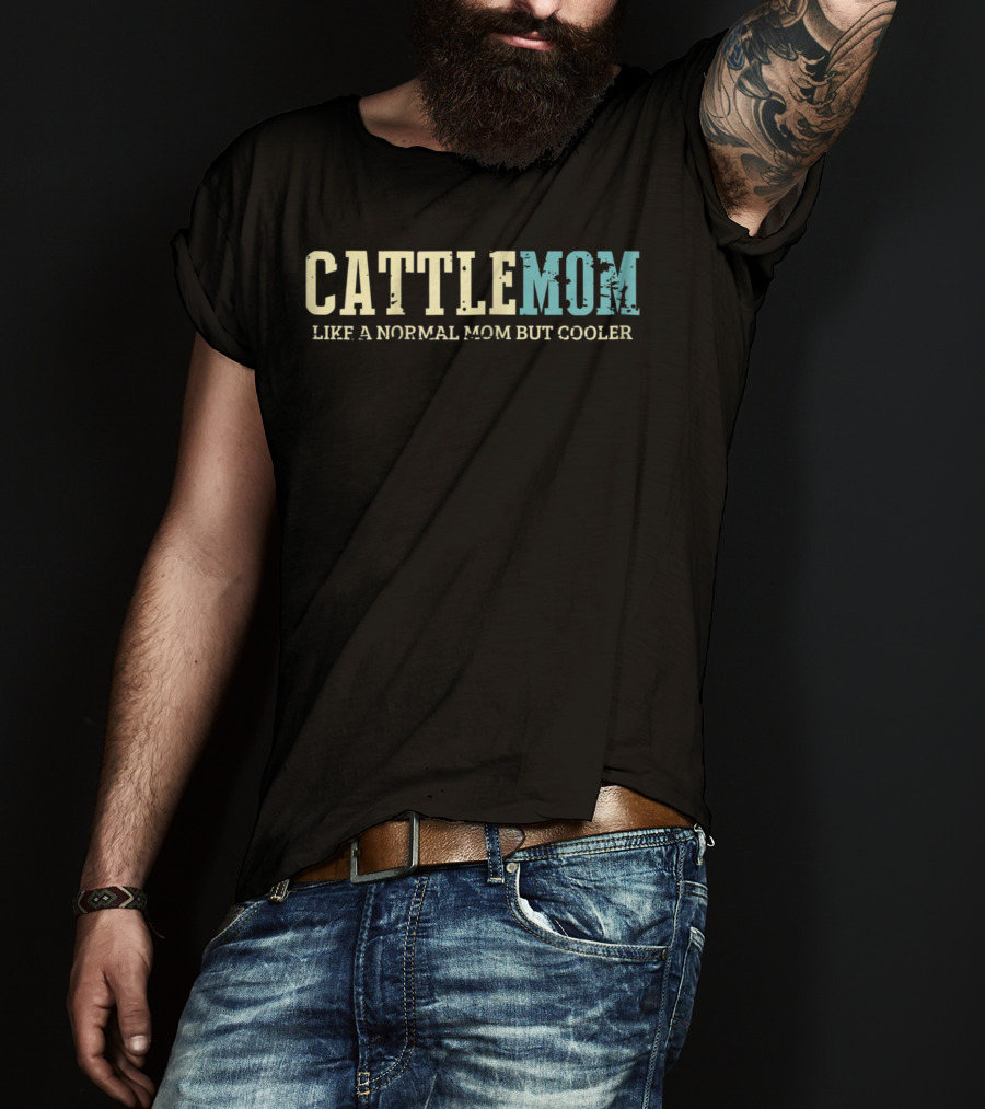Cattle Mom Like A Normal Mom But Cooler T-Shirt