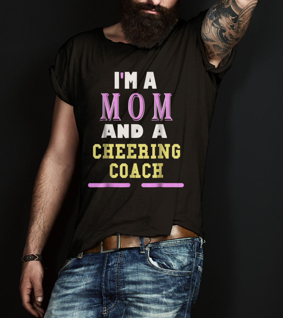I'm A Mom And A Cheering Coach T-Shirt