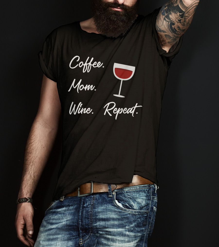 Coffee Mom Wine Repeat Funny Wine Glass T-Shirt