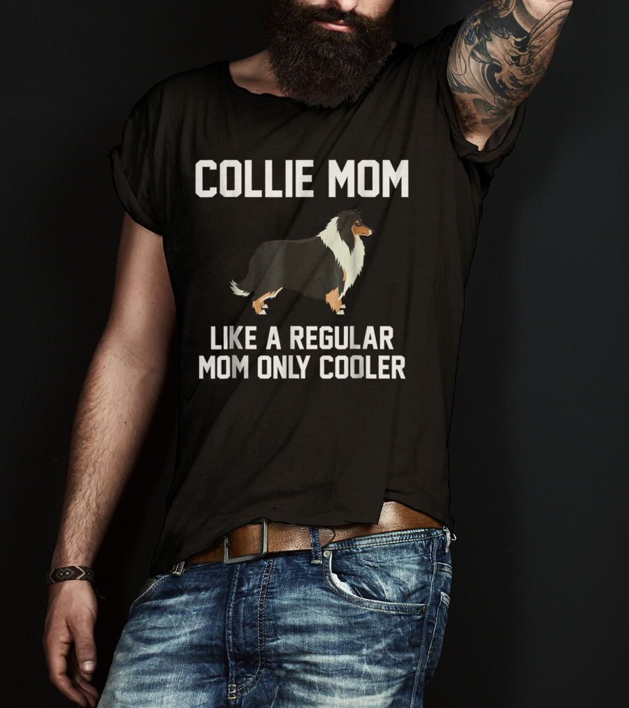 Collie Mom Like A Regular Mom Only Cooler T-Shirt