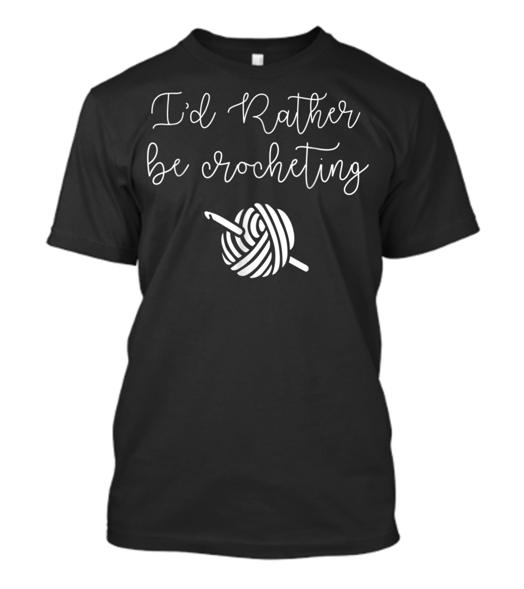 I'd Rather Be Crocheting Yarn Hook T-Shirt