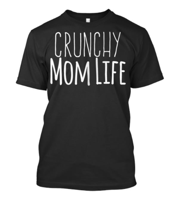 Crunchy Mom Life Text T-Shirt