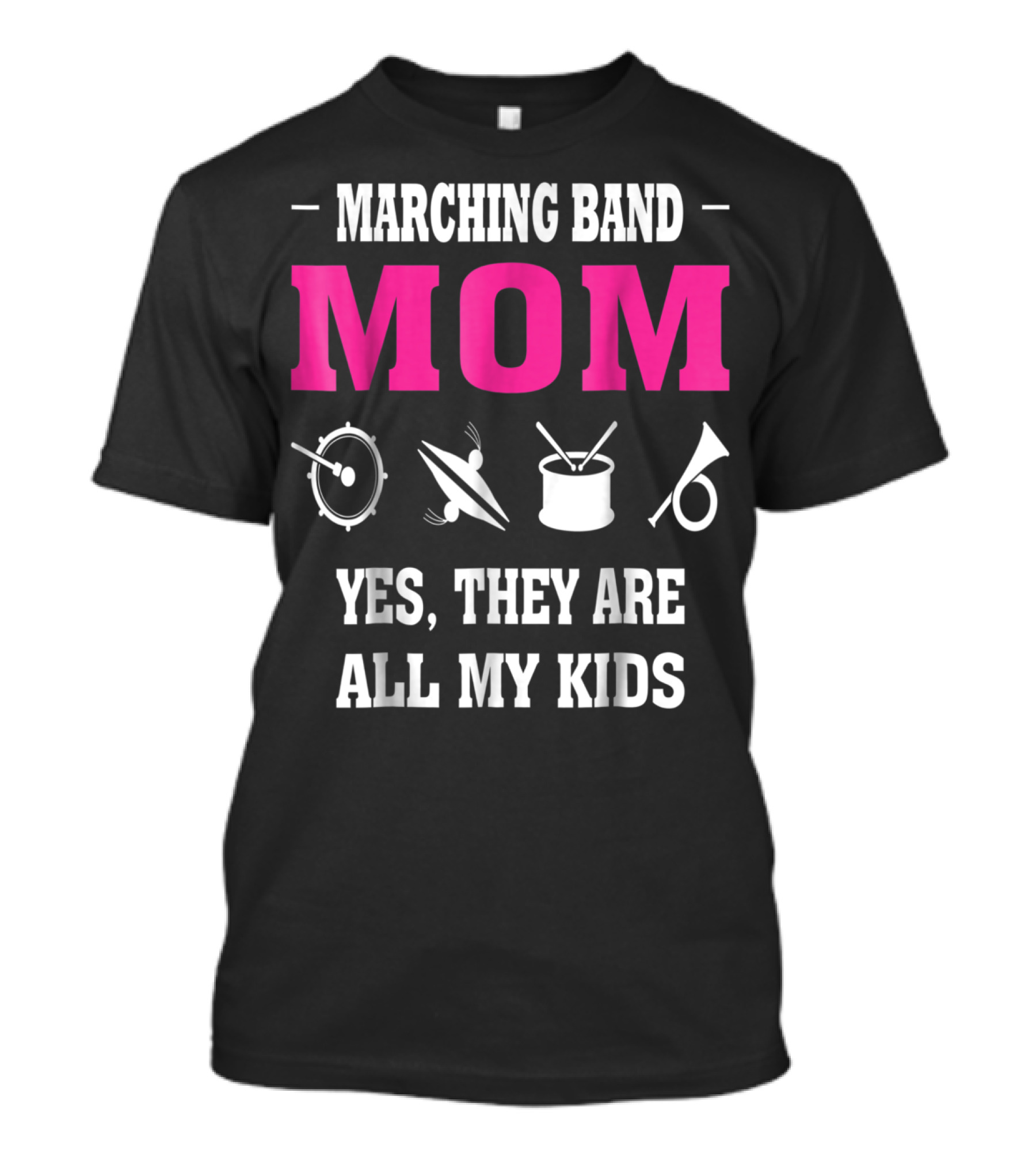 Marching Band Mom Yes They Are All My Kids T-Shirt