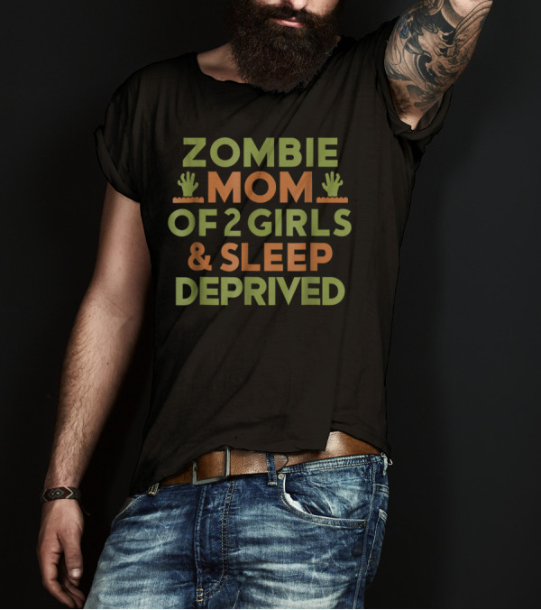 Sleep Deprived Zombie Mom Of 2 Girls Halloween Mother T-Shirt