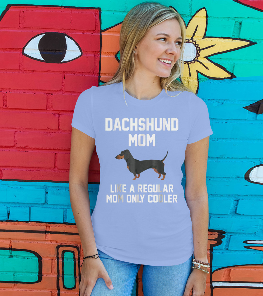 Dachshund Mom Like A Regular Mom Only Cooler T-Shirt