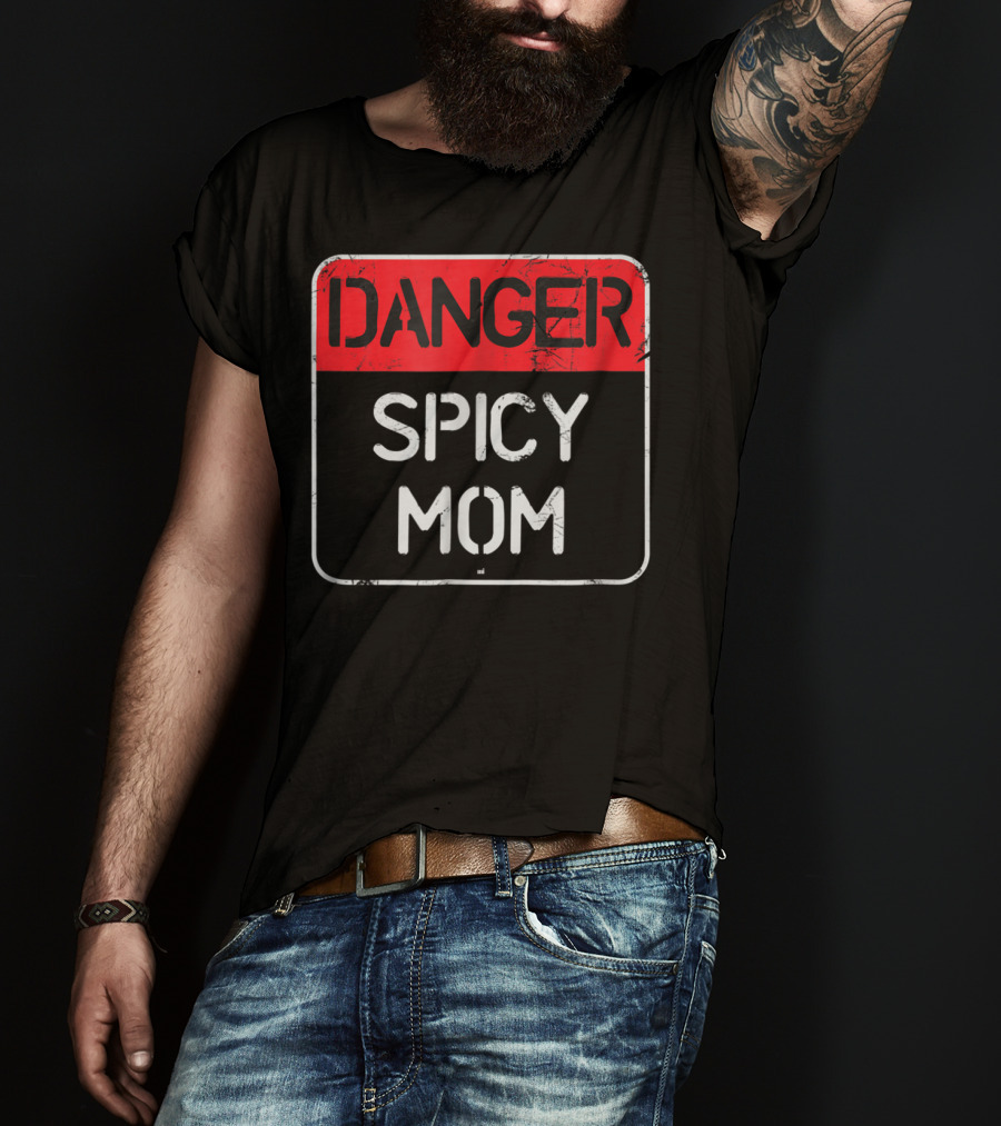 DANGER SPICY MOM Warning Sign T-Shirt