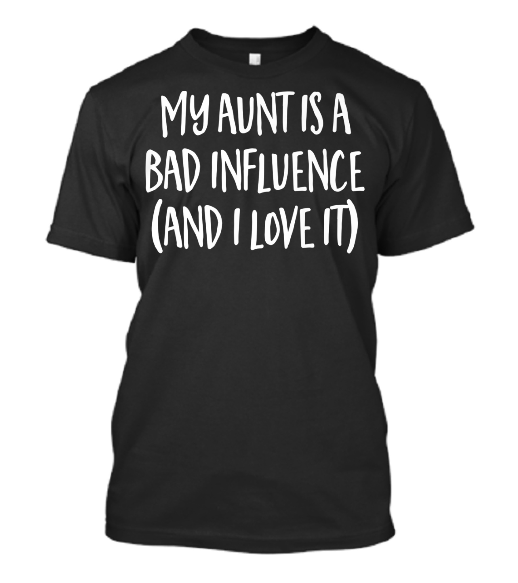 Father's Day Funny My Aunt Is A Bad Influence And I Love It T-Shirt