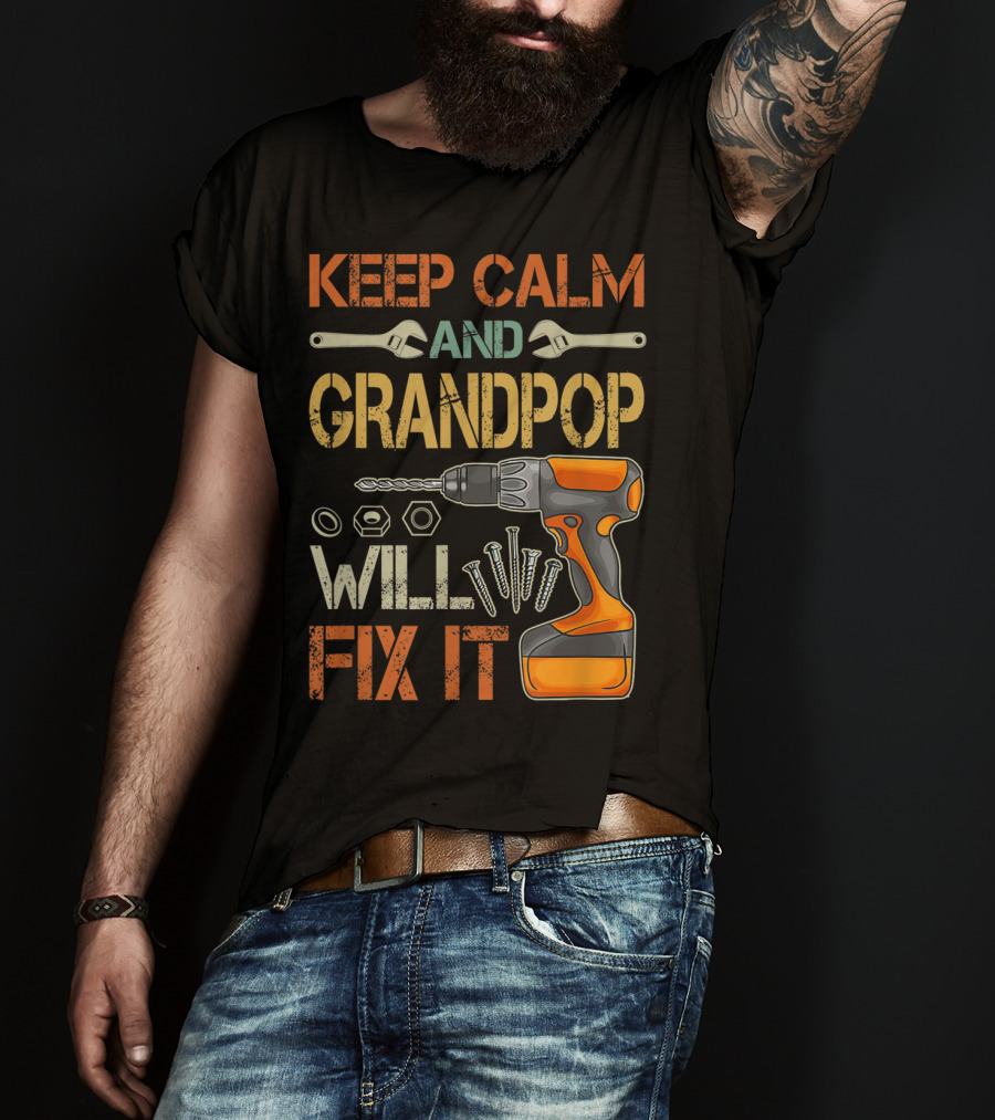 Keep Calm And Grandpop Will Fix It Drill And Wrenches Father's Day T-Shirt