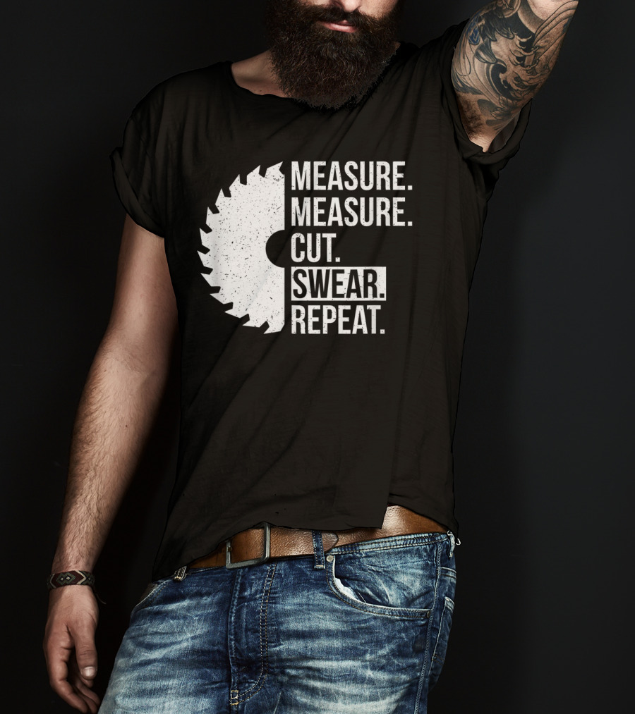 Measure Cut Swear Repeat Funny Dad Handyman Father T-Shirt