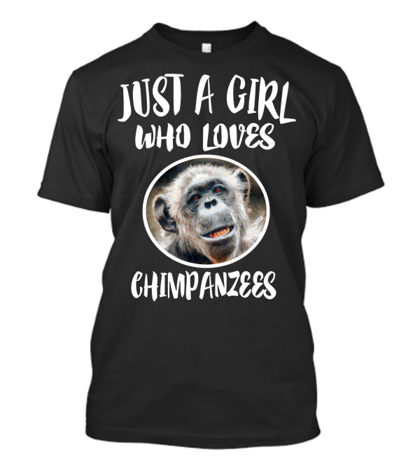 Just A Girl Who Loves Chimpanzees T-Shirt