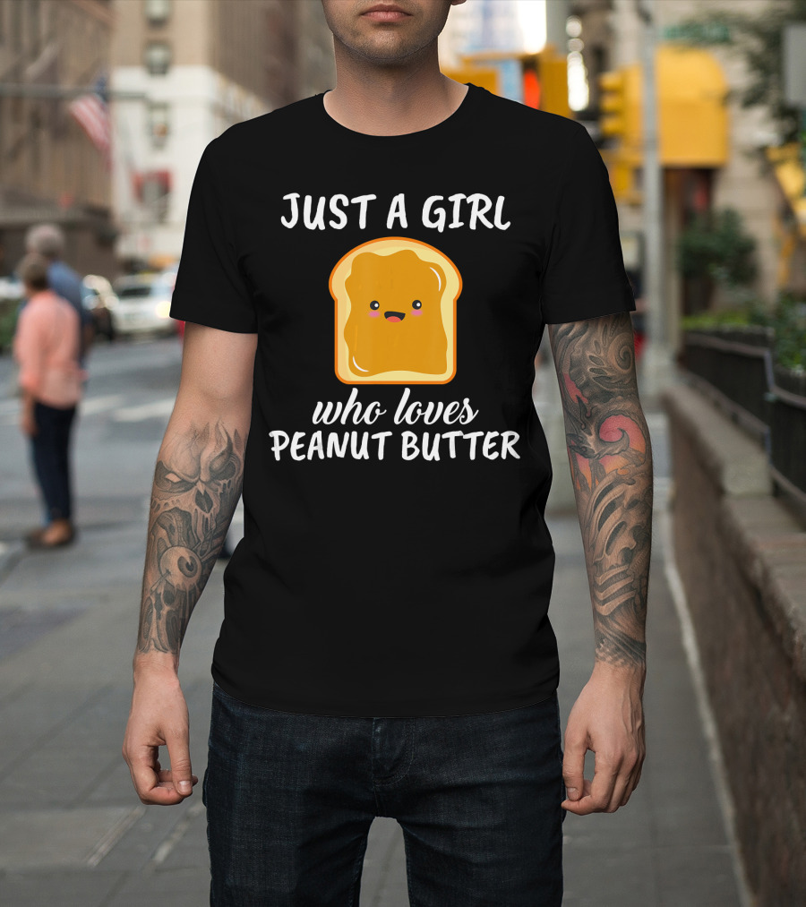 Just A Girl Who Loves Peanut Butter Cute Smiling Toast T-Shirt