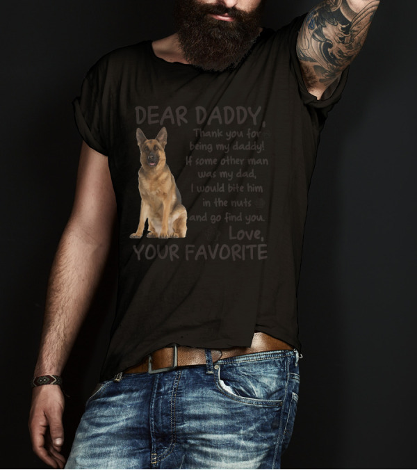 Dear Daddy Thank You German Shepherd Love Your Favorite T-Shirt