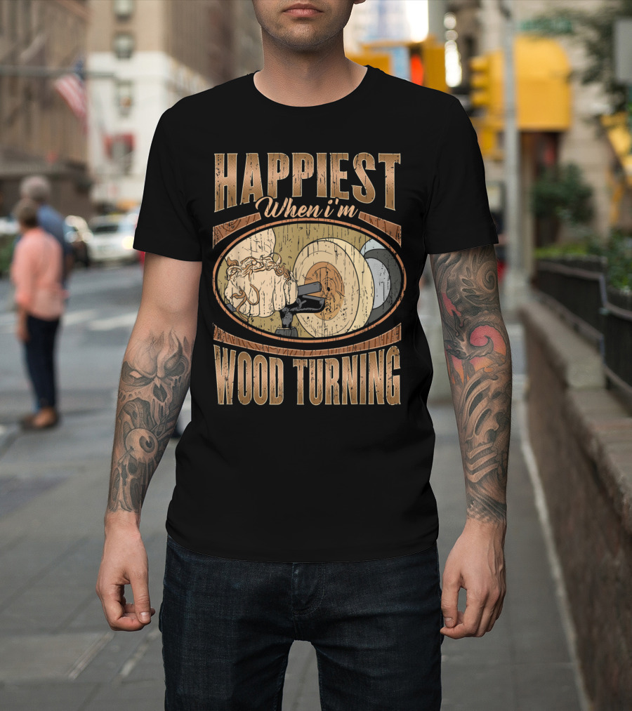 Happiest When I'm Wood Turning Vintage Woodworker Lathe T-Shirt