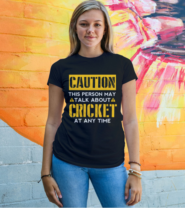 Caution This Person May Talk About Cricket At Any Time T-Shirt