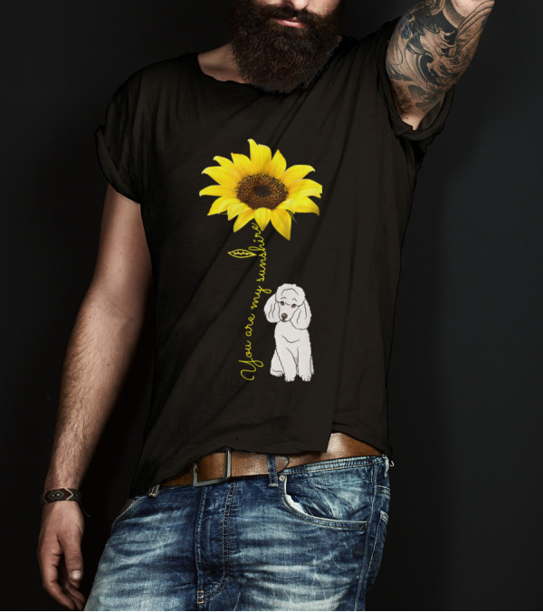You Are My Sunshine Sunflower Poodle Lover T-Shirt